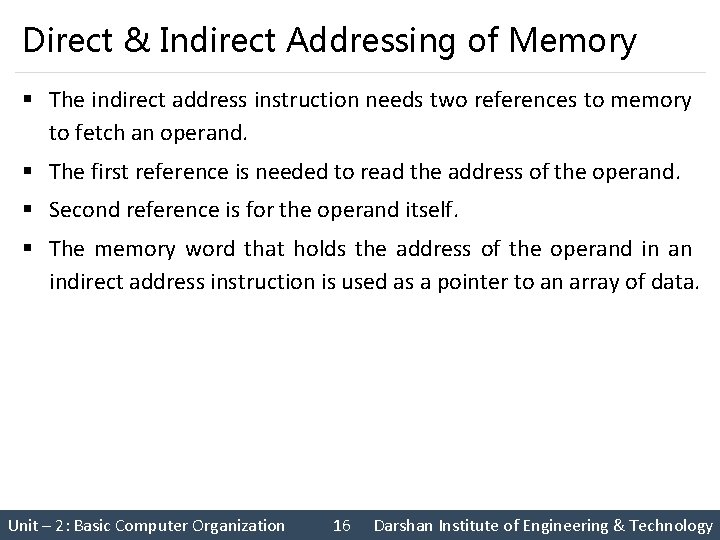 Direct & Indirect Addressing of Memory § The indirect address instruction needs two references