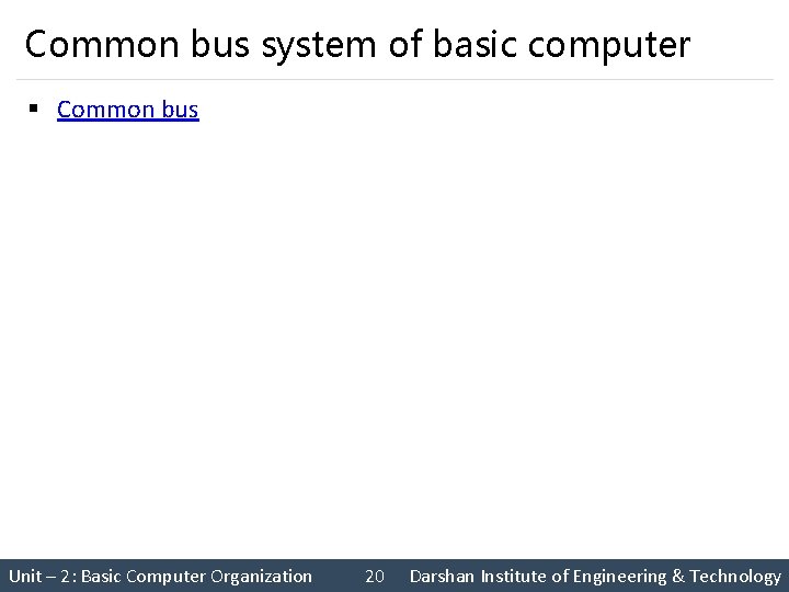 Common bus system of basic computer § Common bus Unit – 2: Basic Computer