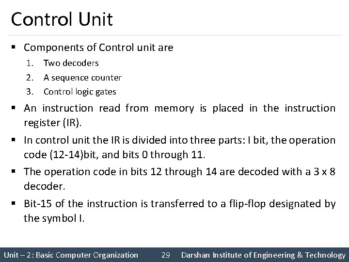 Control Unit § Components of Control unit are 1. Two decoders 2. A sequence
