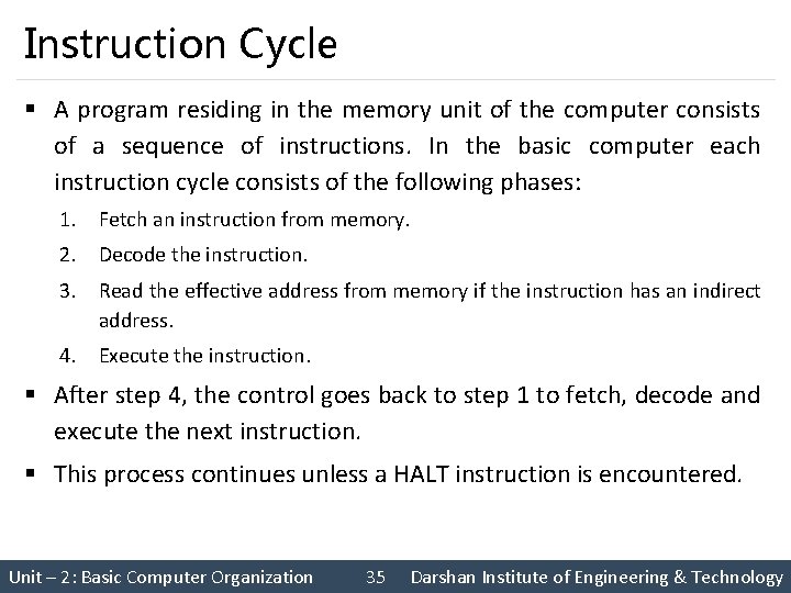 Instruction Cycle § A program residing in the memory unit of the computer consists