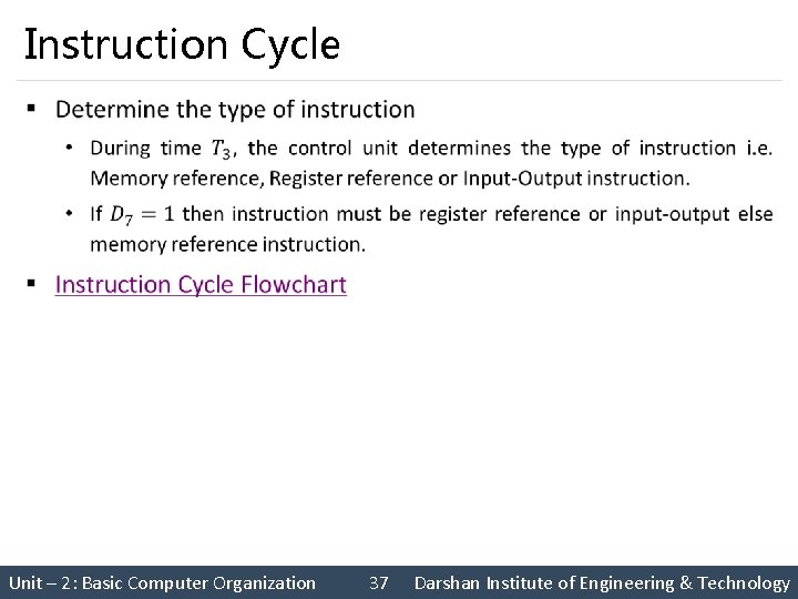 Instruction Cycle § Unit – 2: Basic Computer Organization 37 Darshan Institute of Engineering