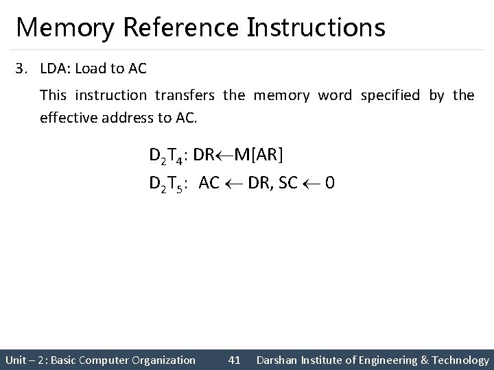 Memory Reference Instructions 3. LDA: Load to AC This instruction transfers the memory word