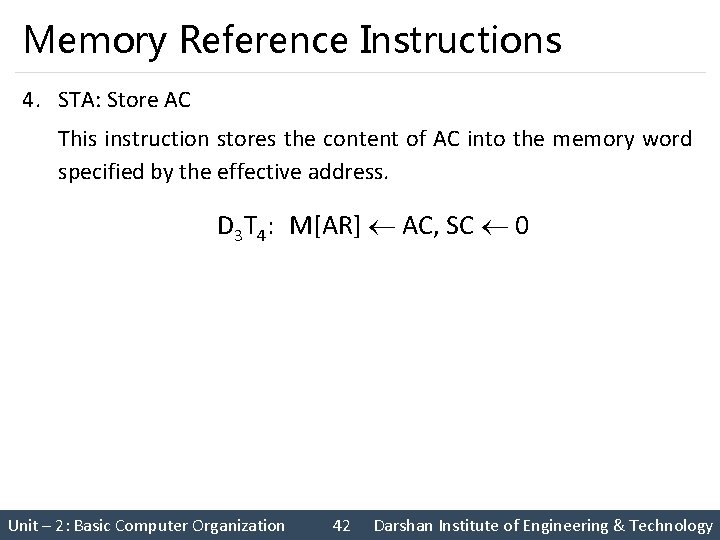 Memory Reference Instructions 4. STA: Store AC This instruction stores the content of AC