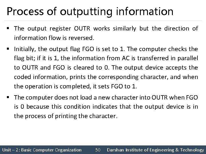 Process of outputting information § The output register OUTR works similarly but the direction
