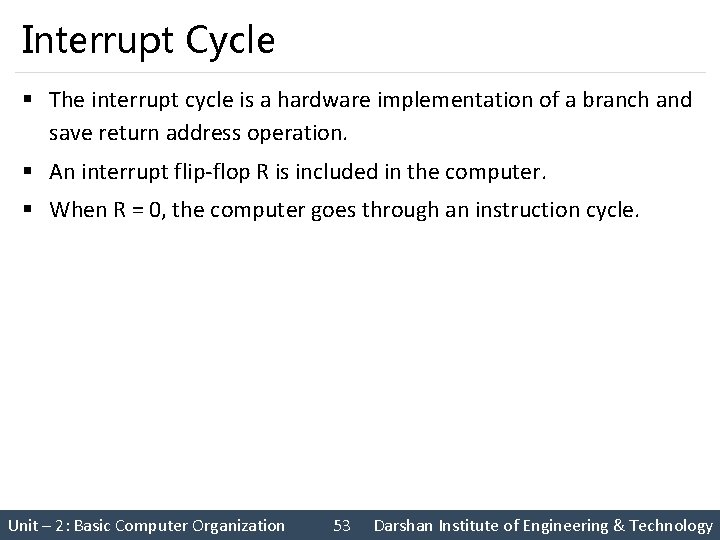 Interrupt Cycle § The interrupt cycle is a hardware implementation of a branch and