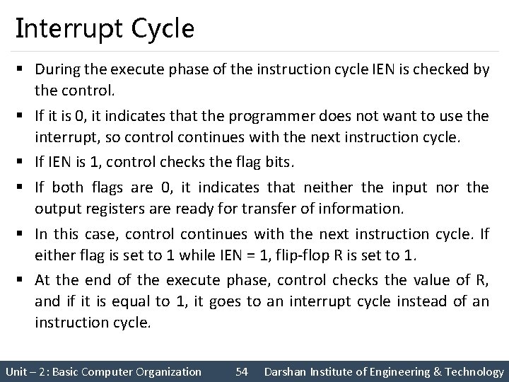Interrupt Cycle § During the execute phase of the instruction cycle IEN is checked