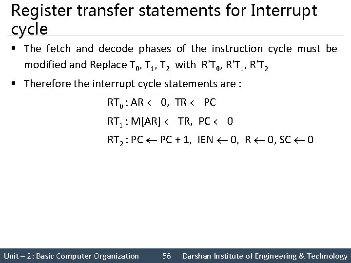 Register transfer statements for Interrupt cycle § The fetch and decode phases of the