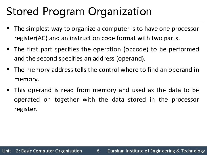 Stored Program Organization § The simplest way to organize a computer is to have