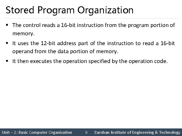 Stored Program Organization § The control reads a 16‐bit instruction from the program portion