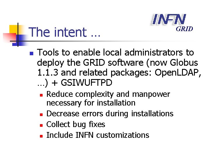 The intent … n GRID Tools to enable local administrators to deploy the GRID
