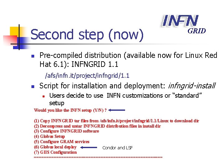 Second step (now) n GRID Pre-compiled distribution (available now for Linux Red Hat 6.