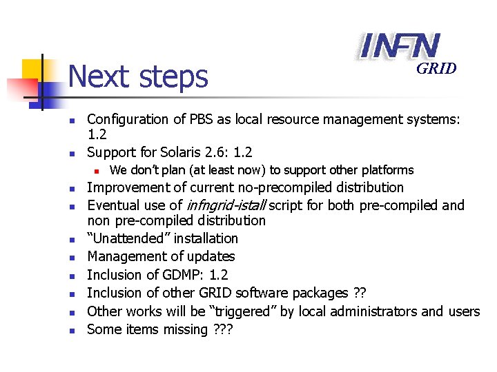 Next steps n n Configuration of PBS as local resource management systems: 1. 2