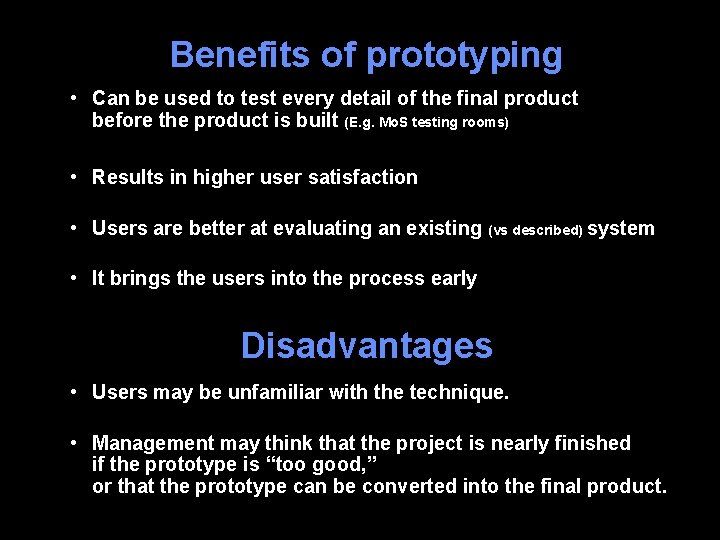 Benefits of prototyping • Can be used to test every detail of the final