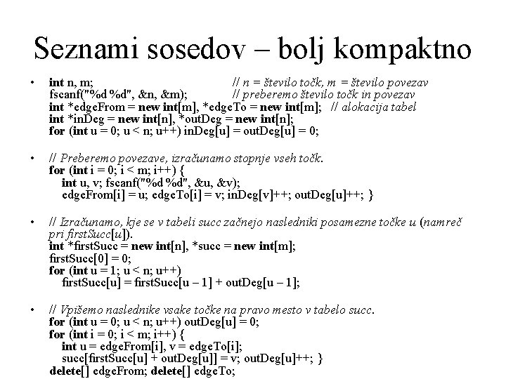 Seznami sosedov – bolj kompaktno • int n, m; // n = število točk,