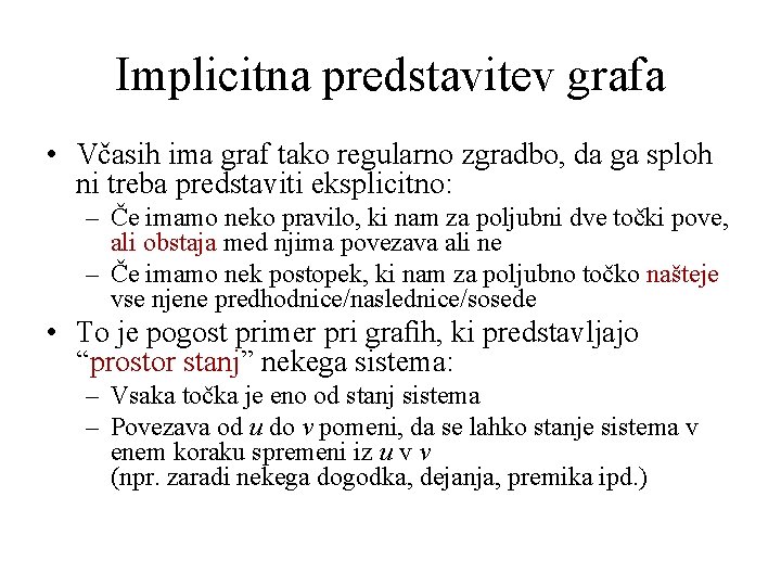 Implicitna predstavitev grafa • Včasih ima graf tako regularno zgradbo, da ga sploh ni