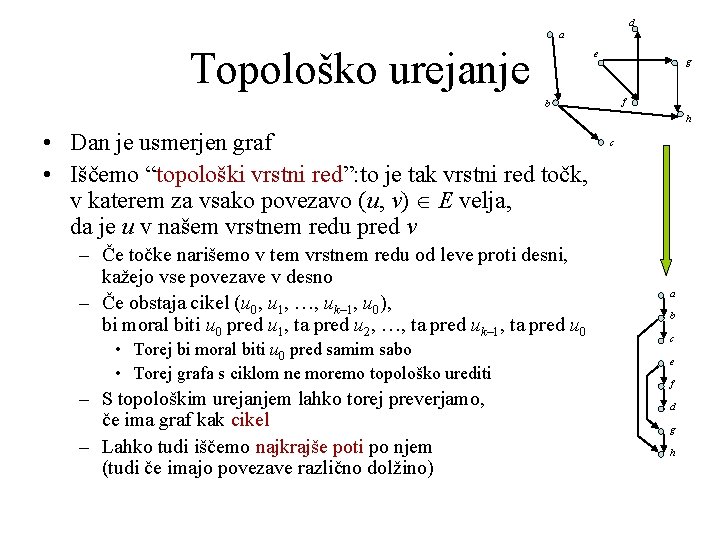 d a Topološko urejanje e g f b h • Dan je usmerjen graf