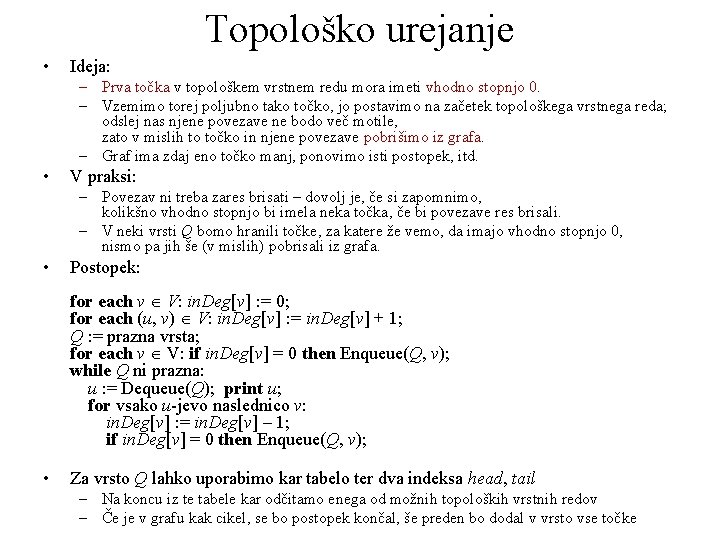 Topološko urejanje • Ideja: – Prva točka v topološkem vrstnem redu mora imeti vhodno