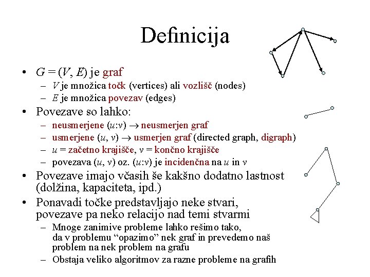 Deﬁnicija • G = (V, E) je graf – V je množica točk (vertices)