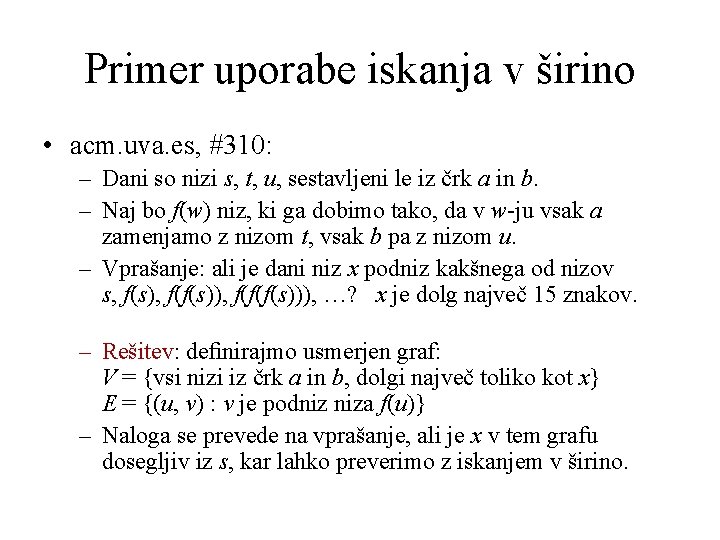 Primer uporabe iskanja v širino • acm. uva. es, #310: – Dani so nizi