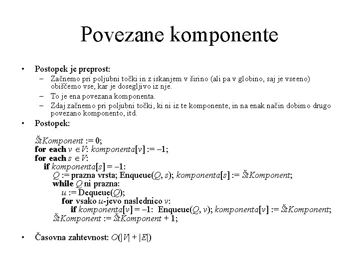 Povezane komponente • Postopek je preprost: – Začnemo pri poljubni točki in z iskanjem