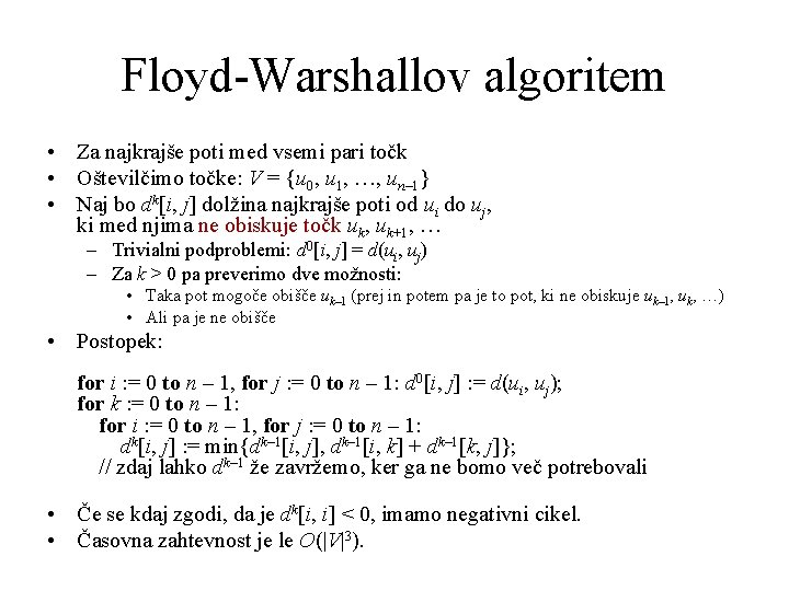 Floyd-Warshallov algoritem • Za najkrajše poti med vsemi pari točk • Oštevilčimo točke: V