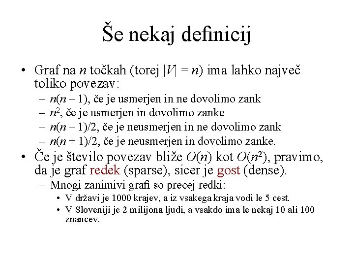 Še nekaj deﬁnicij • Graf na n točkah (torej |V| = n) ima lahko