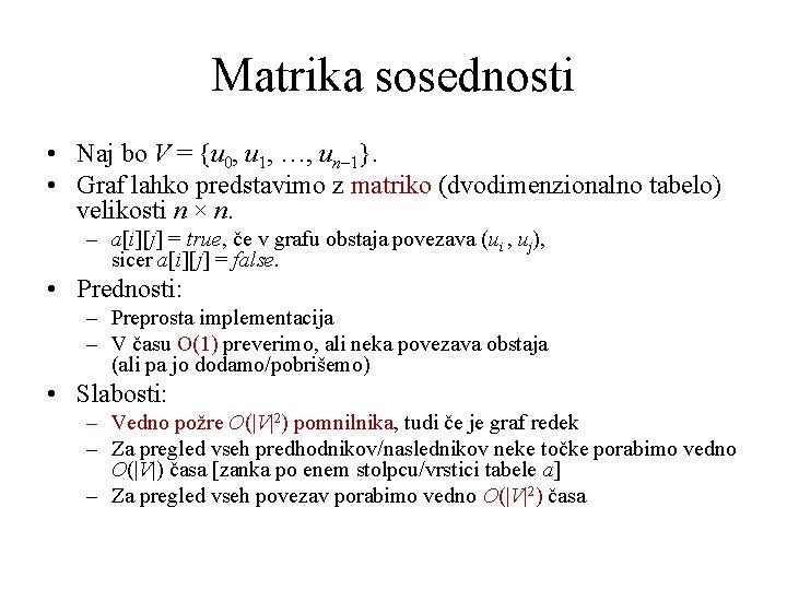 Matrika sosednosti • Naj bo V = {u 0, u 1, …, un– 1}.