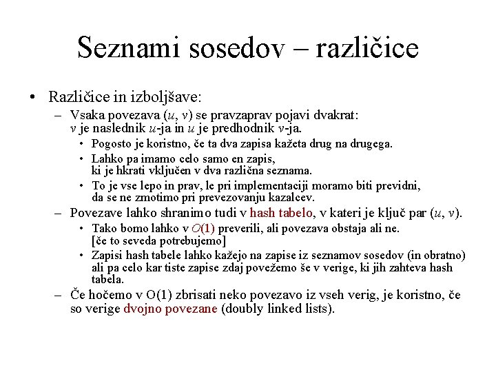 Seznami sosedov – različice • Različice in izboljšave: – Vsaka povezava (u, v) se