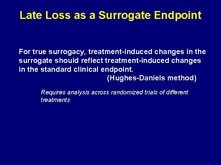 Late Loss as a Surrogate Endpoint For true surrogacy, treatment-induced changes in the surrogate