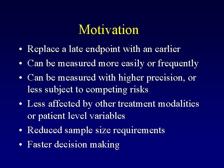Motivation • Replace a late endpoint with an earlier • Can be measured more