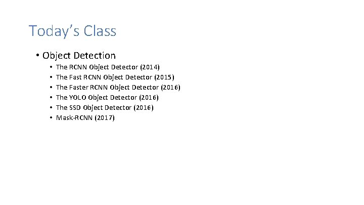 Today’s Class • Object Detection • • • The RCNN Object Detector (2014) The