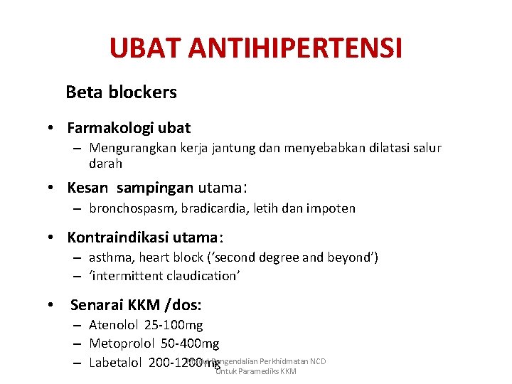 UBAT ANTIHIPERTENSI Beta blockers • Farmakologi ubat – Mengurangkan kerja jantung dan menyebabkan dilatasi