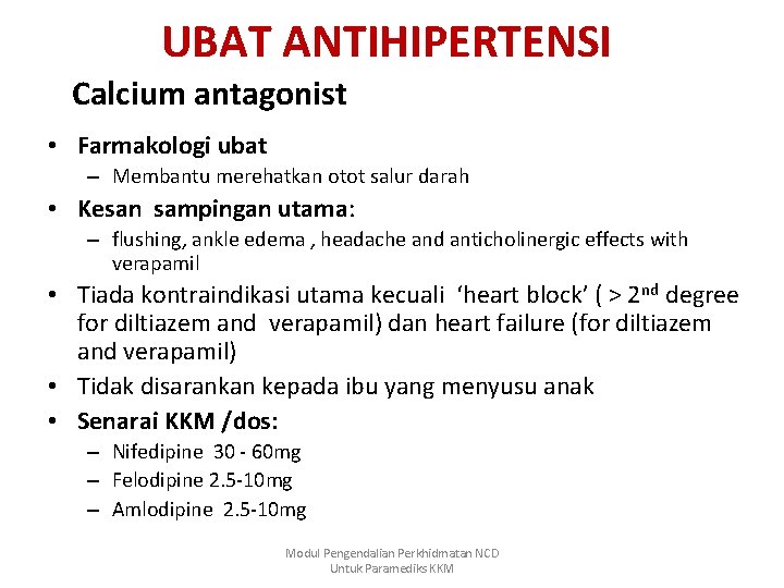 UBAT ANTIHIPERTENSI Calcium antagonist • Farmakologi ubat – Membantu merehatkan otot salur darah •
