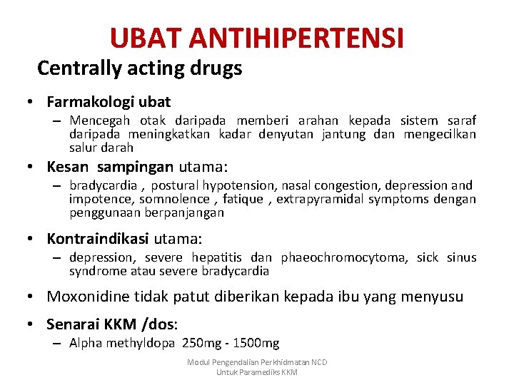 UBAT ANTIHIPERTENSI Centrally acting drugs • Farmakologi ubat – Mencegah otak daripada memberi arahan