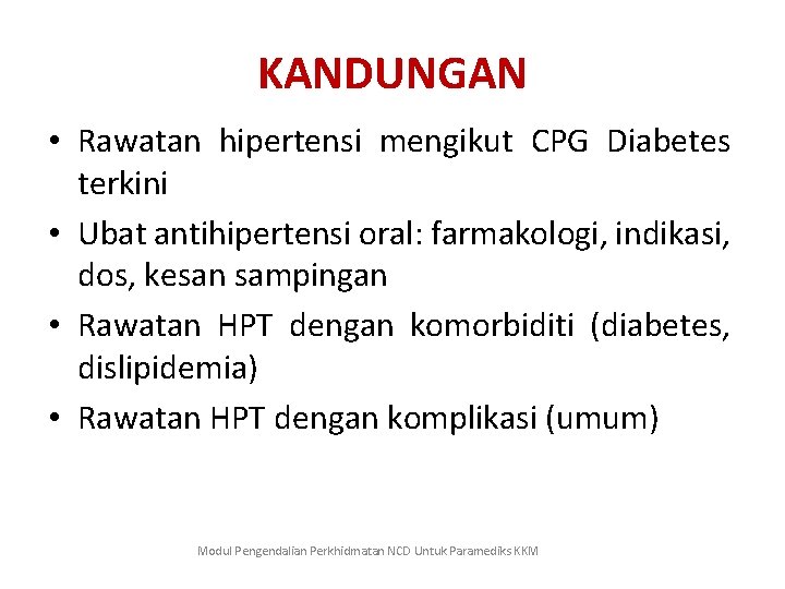 KANDUNGAN • Rawatan hipertensi mengikut CPG Diabetes terkini • Ubat antihipertensi oral: farmakologi, indikasi,