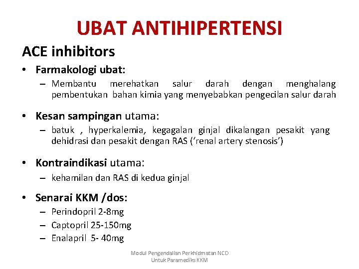 UBAT ANTIHIPERTENSI ACE inhibitors • Farmakologi ubat: – Membantu merehatkan salur darah dengan menghalang