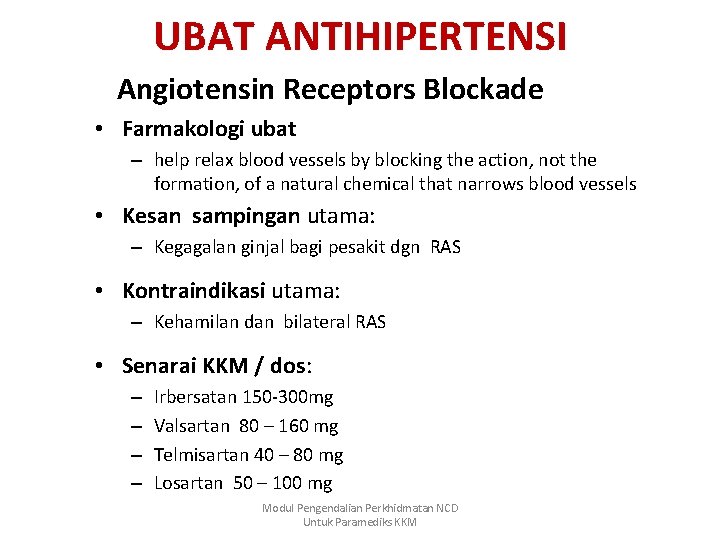 UBAT ANTIHIPERTENSI Angiotensin Receptors Blockade • Farmakologi ubat – help relax blood vessels by