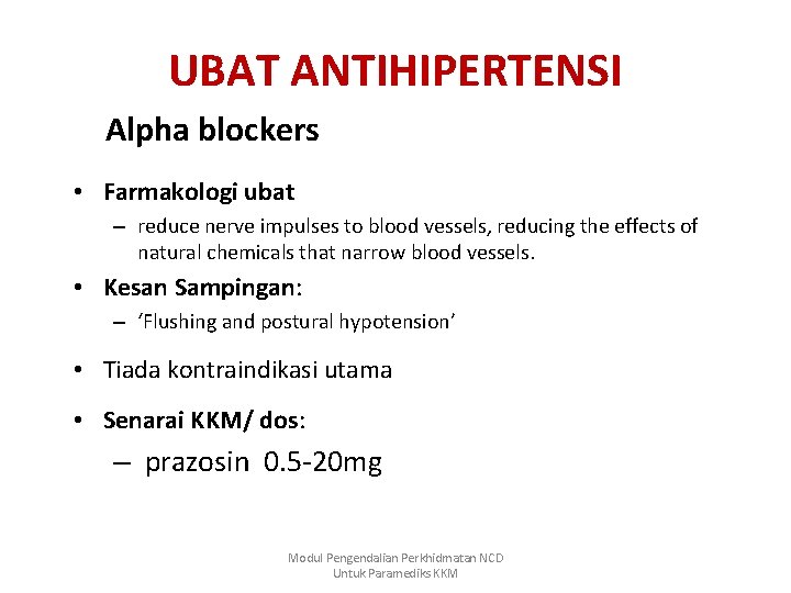 UBAT ANTIHIPERTENSI Alpha blockers • Farmakologi ubat – reduce nerve impulses to blood vessels,