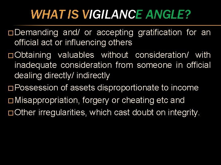 WHAT IS VIGILANCE ANGLE? � Demanding and/ or accepting gratification for an official act