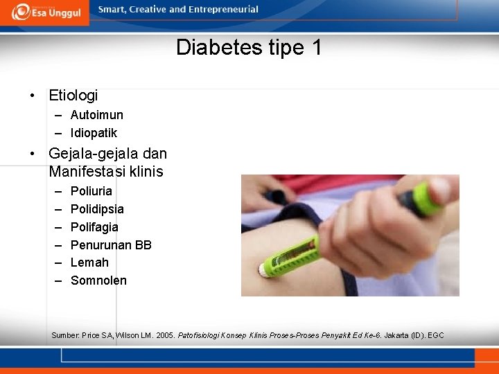 Diabetes tipe 1 • Etiologi – Autoimun – Idiopatik • Gejala-gejala dan Manifestasi klinis