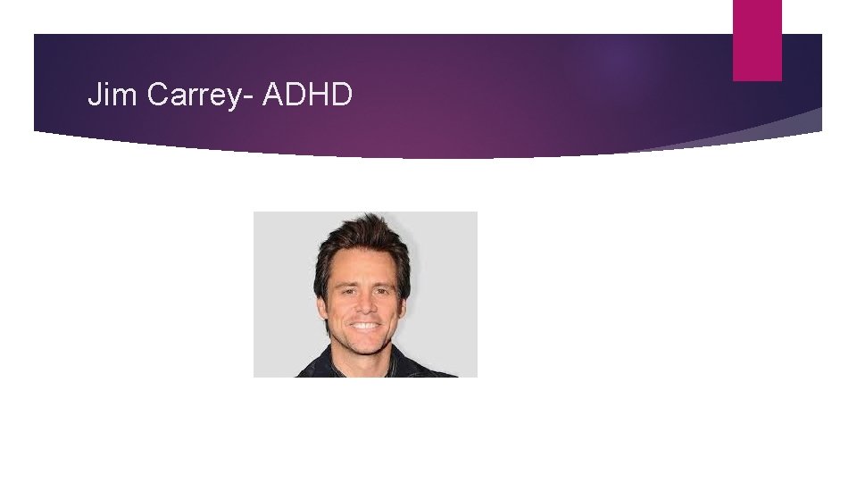 Jim Carrey- ADHD 