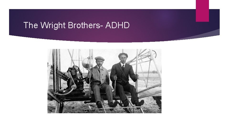 The Wright Brothers- ADHD 
