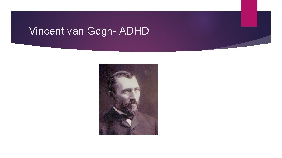 Vincent van Gogh- ADHD 