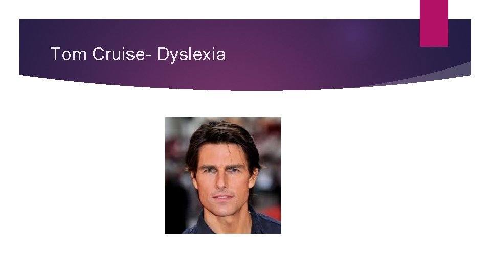 Tom Cruise- Dyslexia 