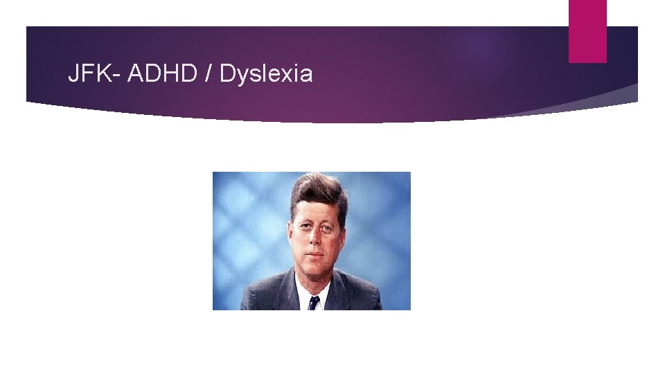 JFK- ADHD / Dyslexia 