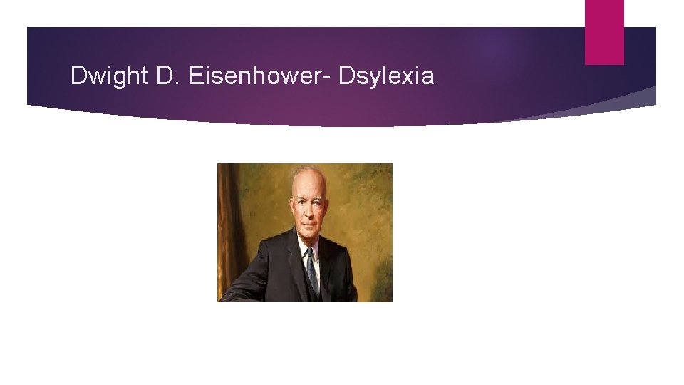 Dwight D. Eisenhower- Dsylexia 