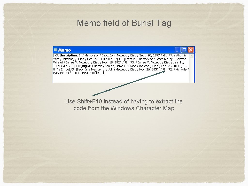 Memo field of Burial Tag Use Shift+F 10 instead of having to extract the