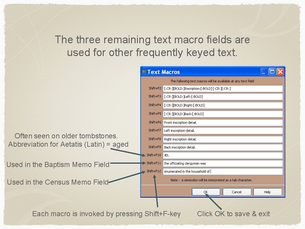 The three remaining text macro fields are used for other frequently keyed text. Often
