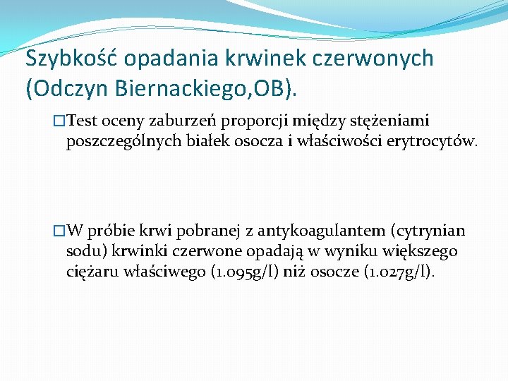 Szybkość opadania krwinek czerwonych (Odczyn Biernackiego, OB). �Test oceny zaburzeń proporcji między stężeniami poszczególnych