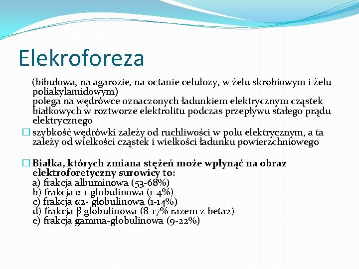 Elekroforeza (bibułowa, na agarozie, na octanie celulozy, w żelu skrobiowym i żelu poliakylamidowym) polega